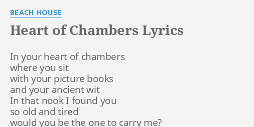 Heart Of Chambers Lyrics By Beach House In Your Heart Of