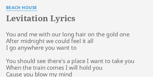 Levitation Lyrics By Beach House You And Me With