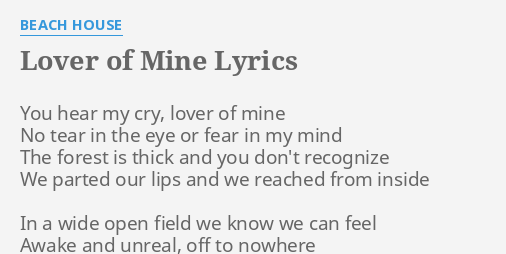 Lover Of Mine Lyrics By Beach House You Hear My Cry