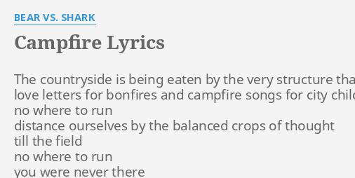 Campfire Lyrics By Bear Vs Shark The Countryside Is Being