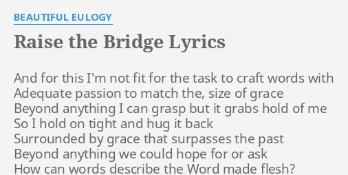 "RAISE THE BRIDGE" LYRICS by BEAUTIFUL EULOGY And for