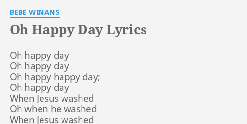 Oh Happy Day Lyrics By Bebe Winans Oh Happy Day Oh flashlyrics