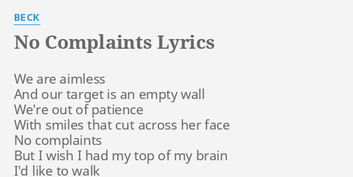 NO COMPLAINTS" LYRICS by BECK: We are aimless And...