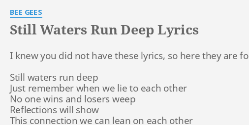 Still Waters Run Deep Lyrics By Bee Gees I Knew You Did