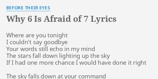 Why 6 Is Afraid Of 7 Lyrics By Before Their Eyes Where Are You Tonight