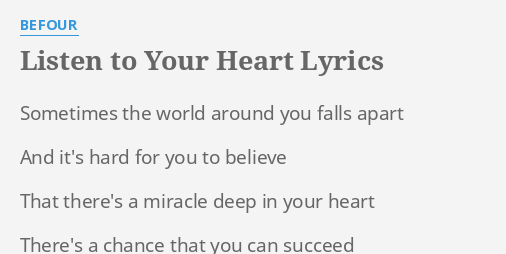 Listen To Your Heart Lyrics By Befour Sometimes The World Around