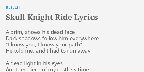 Skull Knight Ride Lyrics By Bejelit A Grim Shows His