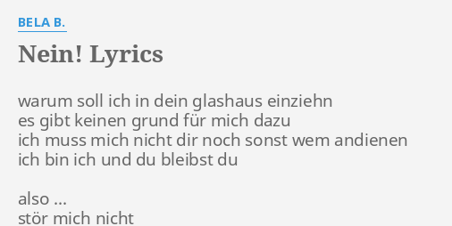 "NEIN!" LYRICS By BELA B.: Warum Soll Ich In...