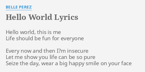 Hello World Lyrics By Belle Perez Hello World This Is