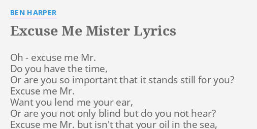 Excuse Me Mister Lyrics By Ben Harper Oh Excuse Me