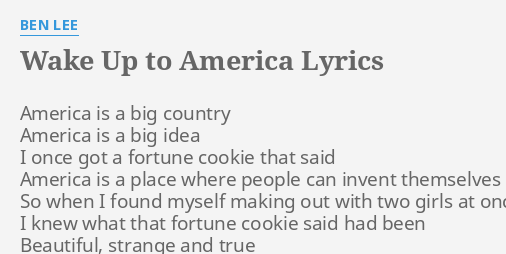 Wake Up To America Lyrics By Ben Lee America Is A Big