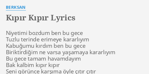 Kipir Kipir Lyrics By Berksan Niyetimi Bozdum Ben Bu