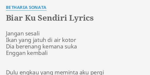 Biar Ku Sendiri Lyrics By Betharia Sonata Jangan Sesali Ikan Yang