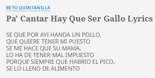 PA' CANTAR HAY QUE SER GALLO