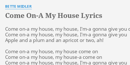 Come On A My House Lyrics By Bette Midler Come On A My House