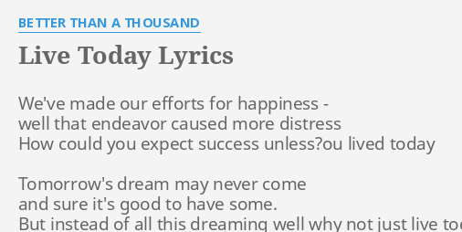 Live Today Lyrics By Better Than A Thousand We Ve Made Our Efforts