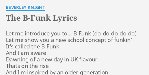 "THE B-FUNK" LYRICS By BEVERLEY KNIGHT: Let Me Introduce You...