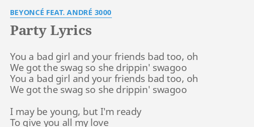 "PARTY" LYRICS By BEYONCÉ FEAT. ANDRÉ 3000: You A Bad Girl...