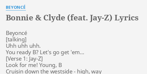 "BONNIE & CLYDE (FEAT. JAY-Z)" LYRICS By BEYONCÉ: Beyoncé Uhh Uhh Uhh....