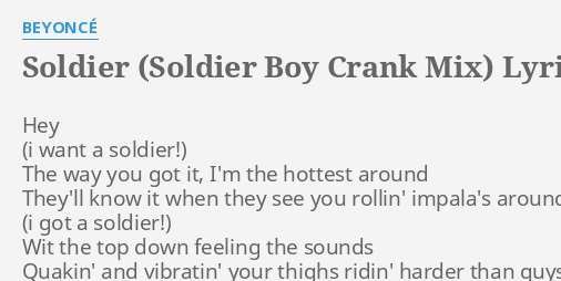 "SOLDIER (SOLDIER BOY CRANK MIX)" LYRICS By BEYONCÉ: Hey The Way You...