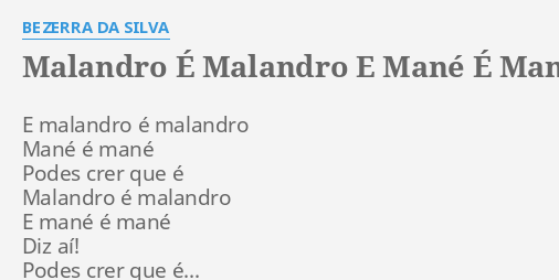 Malandro É Malandro E ManÉ É ManÉ Lyrics By Bezerra Da Silva E