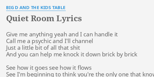 Quiet Room Lyrics By Big D And The Kids Table Give Me