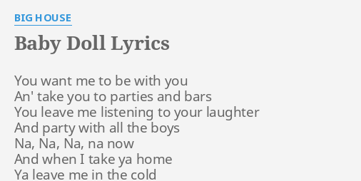 Baby Doll Lyrics By Big House You Want Me To