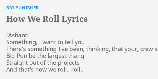 "HOW WE ROLL" LYRICS by BIG PUNISHER: Something, I want to...