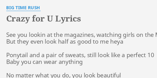 Crazy For U Lyrics By Big Time Rush See You Lookin At