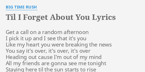 Til I Forget About You Lyrics By Big Time Rush Get A Call On