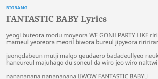 Fantastic Baby Lyrics By Bigbang Yeogi Buteora Modu Moyeora