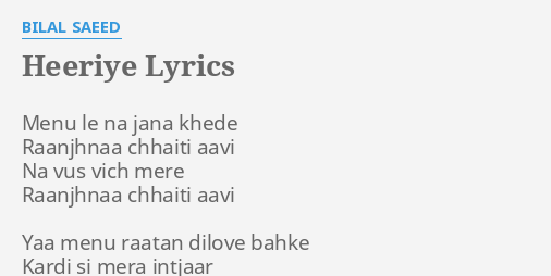 Heeriye Lyrics By Bilal Saeed Menu Le Na Jana 6478