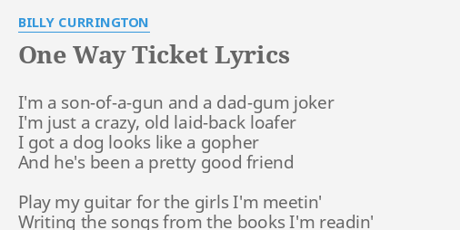 One Way Ticket Lyrics By Billy Currington I M A Son Of A Gun And