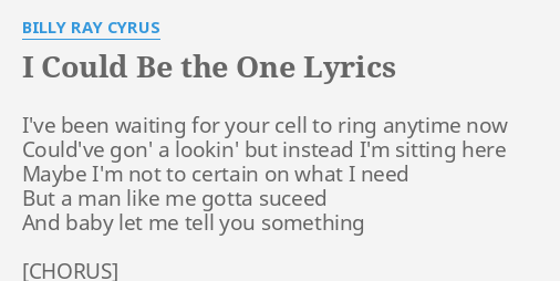 I Could Be The One Lyrics By Billy Ray Cyrus I Ve Been Waiting For