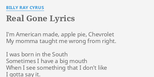 Real Gone Lyrics By Billy Ray Cyrus I M American Made Apple