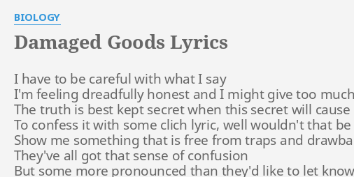 damaged-goods-lyrics-by-biology-i-have-to-be