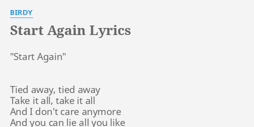 Start Again Lyrics By Birdy Start Again Tied Away