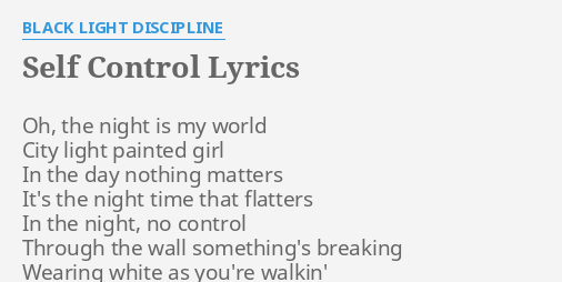 Self Control Lyrics By Black Light Discipline Oh The Night Is