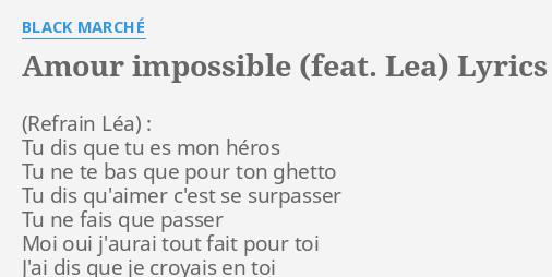 Amour Impossible Feat Lea Lyrics By Black Marche Tu Dis Que