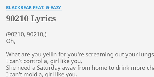 90210" LYRICS by BLACKBEAR FEAT. G-EAZY: Oh, What are you...