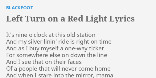 Left Turn On A Red Light Lyrics By Blackfoot It S Nine O Clock At