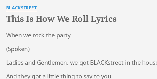 This Is How We Roll Lyrics By Blackstreet When We Rock The