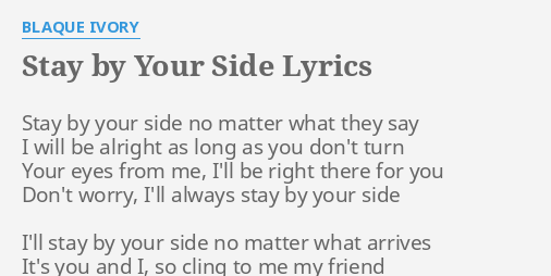 Stay By Your Side Lyrics By Blaque Ivory Stay By Your Side