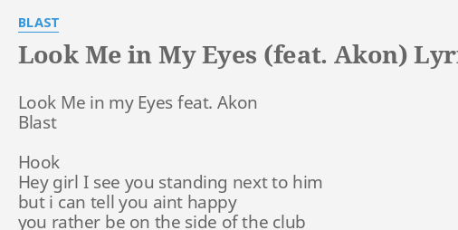 Look Me In My Eyes Feat Akon Lyrics By Blast Look Me In My