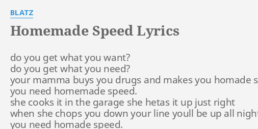 Homemade Speed Lyrics By Blatz Do You Get What