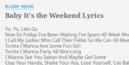 Baby It S The Weekend Lyrics By Blazin Squad Yo Yo Lets Go