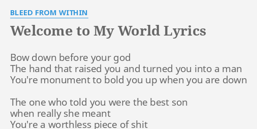 Welcome To My World Lyrics By Bleed From Within Bow Down Before Your