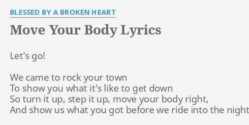 Move Your Body Lyrics By Blessed By A Broken Heart Let S Go We Came