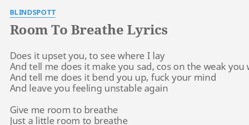 Room To Breathe Lyrics By Blindspott Does It Upset You