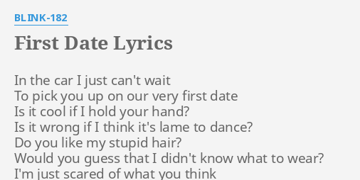 First Date Lyrics By Blink 1 In The Car I